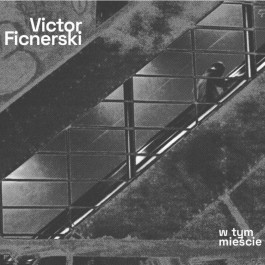 Victor Ficnerski, „W tym mieście”